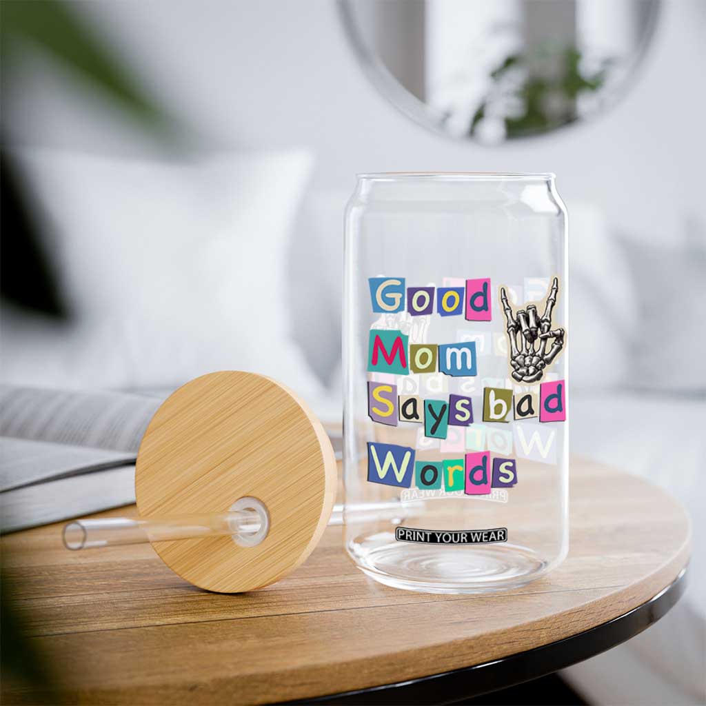 Good Moms Say Bad Words Glass Can Funny Sarcastic Mom Mother’s Day Gift TS14 Print Your Wear