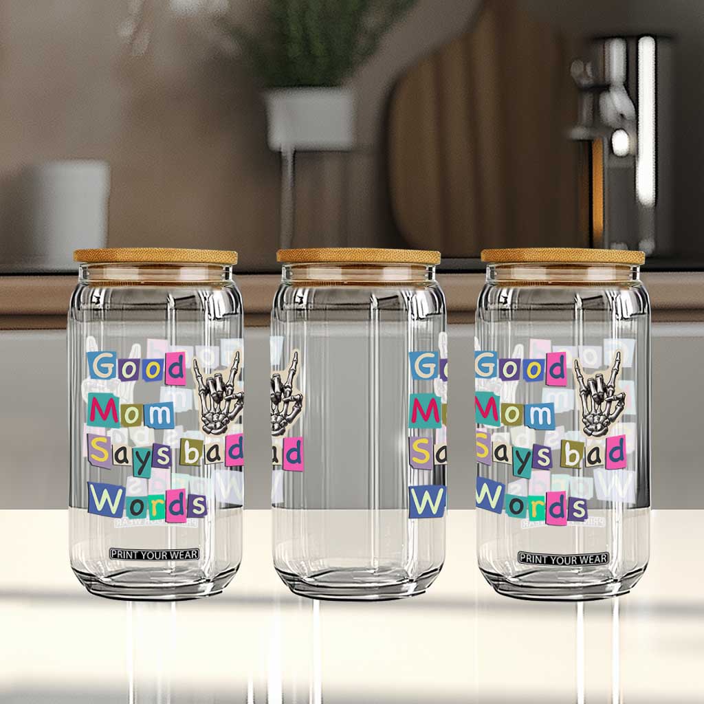Good Moms Say Bad Words Glass Can Funny Sarcastic Mom Mother’s Day Gift TS14 Print Your Wear