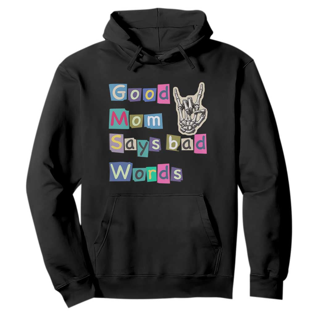 Good Moms Say Bad Words Hoodie Funny Sarcastic Mom Mother’s Day Gift TS14 Black Print Your Wear