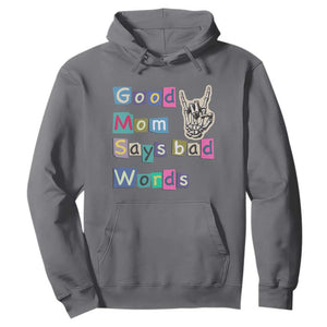 Good Moms Say Bad Words Hoodie Funny Sarcastic Mom Mother’s Day Gift TS14 Charcoal Print Your Wear