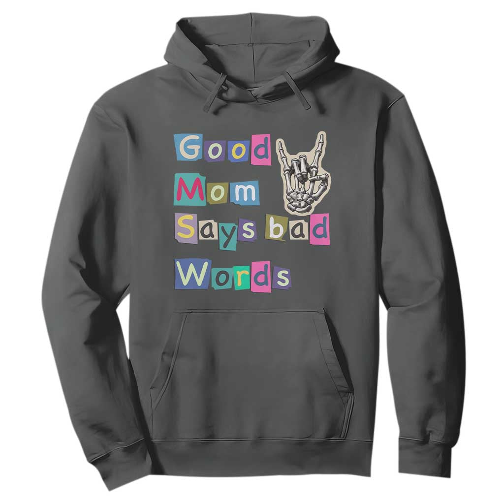 Good Moms Say Bad Words Hoodie Funny Sarcastic Mom Mother’s Day Gift TS14 Dark Heather Print Your Wear