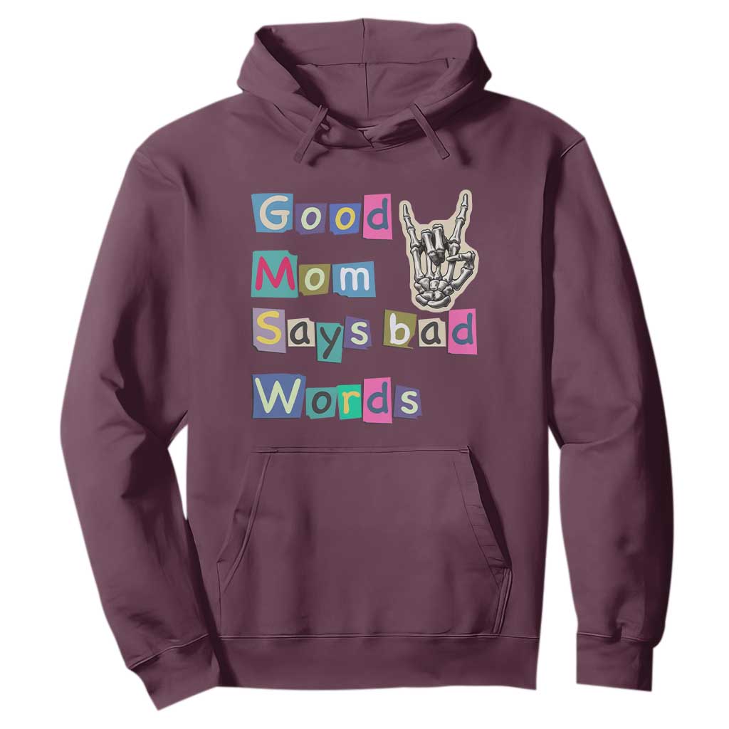 Good Moms Say Bad Words Hoodie Funny Sarcastic Mom Mother’s Day Gift TS14 Maroon Print Your Wear