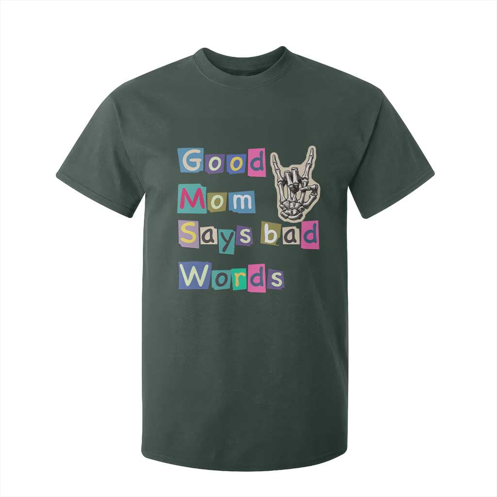 Good Moms Say Bad Words T Shirt For Kid Funny Sarcastic Mom Mother’s Day Gift TS14 Dark Forest Green Print Your Wear