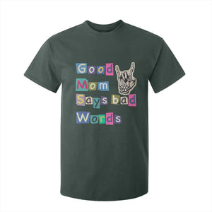 Good Moms Say Bad Words T Shirt For Kid Funny Sarcastic Mom Mother’s Day Gift TS14 Dark Forest Green Print Your Wear