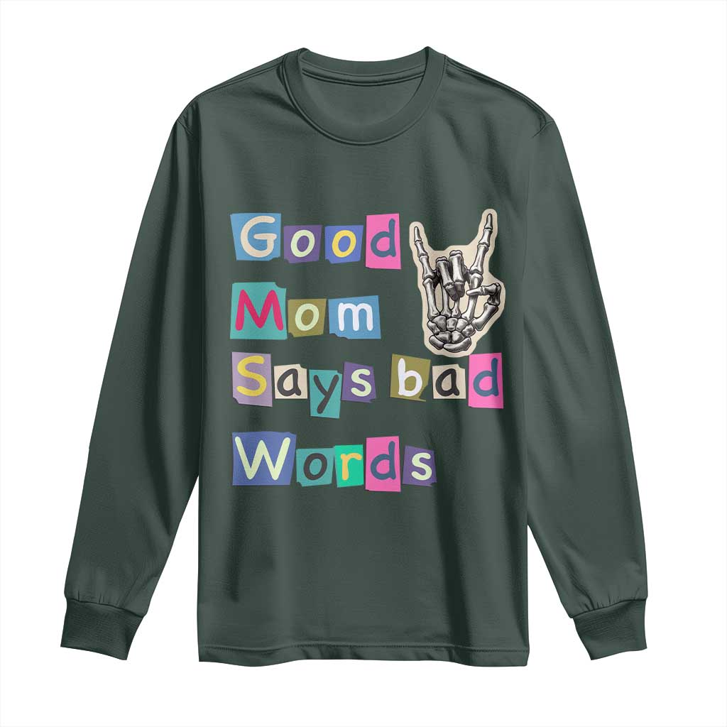 Good Moms Say Bad Words Long Sleeve Shirt Funny Sarcastic Mom Mother’s Day Gift TS14 Dark Forest Green Print Your Wear