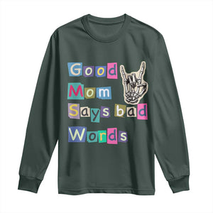 Good Moms Say Bad Words Long Sleeve Shirt Funny Sarcastic Mom Mother’s Day Gift TS14 Dark Forest Green Print Your Wear