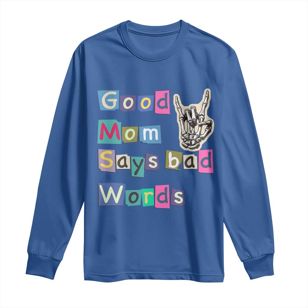 Good Moms Say Bad Words Long Sleeve Shirt Funny Sarcastic Mom Mother’s Day Gift TS14 Royal Blue Print Your Wear