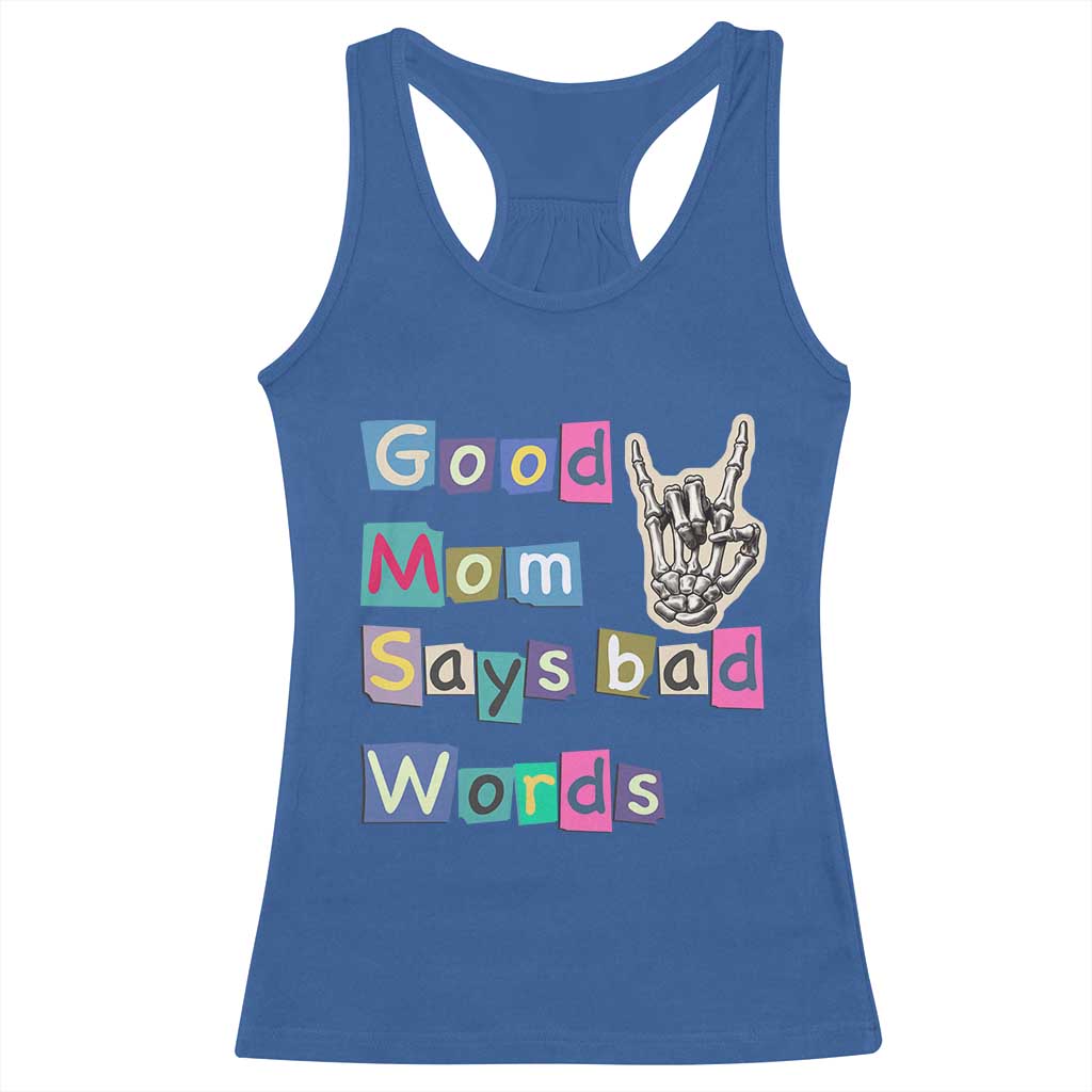Good Moms Say Bad Words Racerback Tank Top Funny Sarcastic Mom Mother’s Day Gift TS14 Royal Blue Print Your Wear