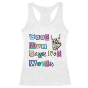 Good Moms Say Bad Words Racerback Tank Top Funny Sarcastic Mom Mother’s Day Gift TS14 White Print Your Wear