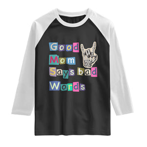 Good Moms Say Bad Words Raglan Shirt Funny Sarcastic Mom Mother’s Day Gift TS14 Black White Print Your Wear