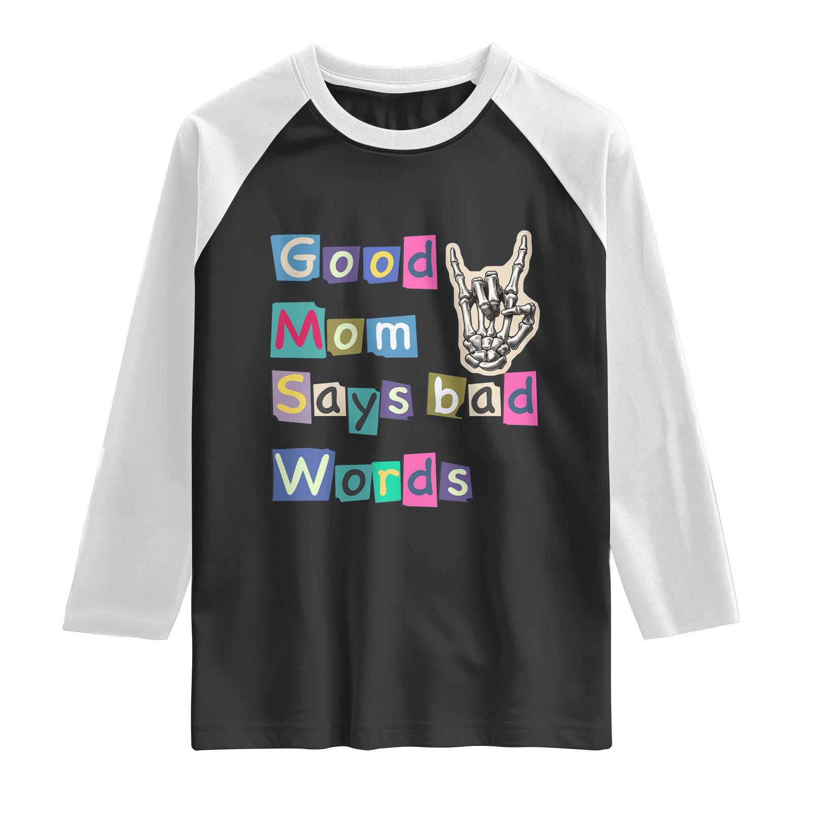 Good Moms Say Bad Words Raglan Shirt Funny Sarcastic Mom Mother’s Day Gift TS14 Black White Print Your Wear