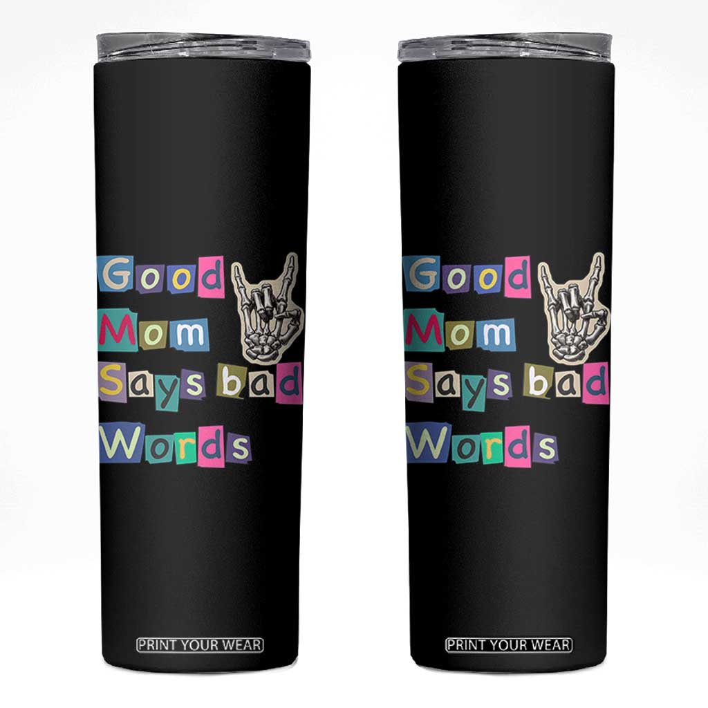 Good Moms Say Bad Words Skinny Tumbler Funny Sarcastic Mom Mother’s Day Gift TS14 Black Print Your Wear