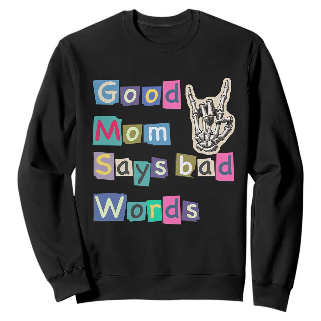 Good Moms Say Bad Words Sweatshirt Funny Sarcastic Mom Mother’s Day Gift TS14 Black Print Your Wear