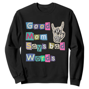 Good Moms Say Bad Words Sweatshirt Funny Sarcastic Mom Mother’s Day Gift TS14 Black Print Your Wear