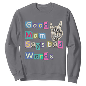 Good Moms Say Bad Words Sweatshirt Funny Sarcastic Mom Mother’s Day Gift TS14 Charcoal Print Your Wear