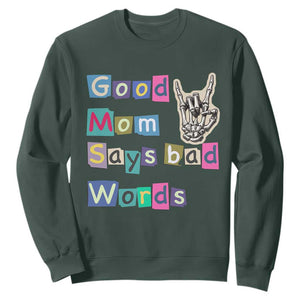 Good Moms Say Bad Words Sweatshirt Funny Sarcastic Mom Mother’s Day Gift TS14 Dark Forest Green Print Your Wear