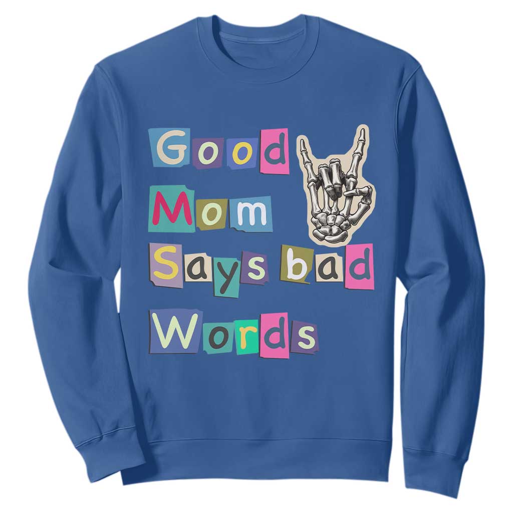 Good Moms Say Bad Words Sweatshirt Funny Sarcastic Mom Mother’s Day Gift TS14 Royal Blue Print Your Wear