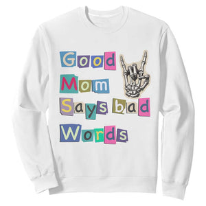 Good Moms Say Bad Words Sweatshirt Funny Sarcastic Mom Mother’s Day Gift TS14 White Print Your Wear
