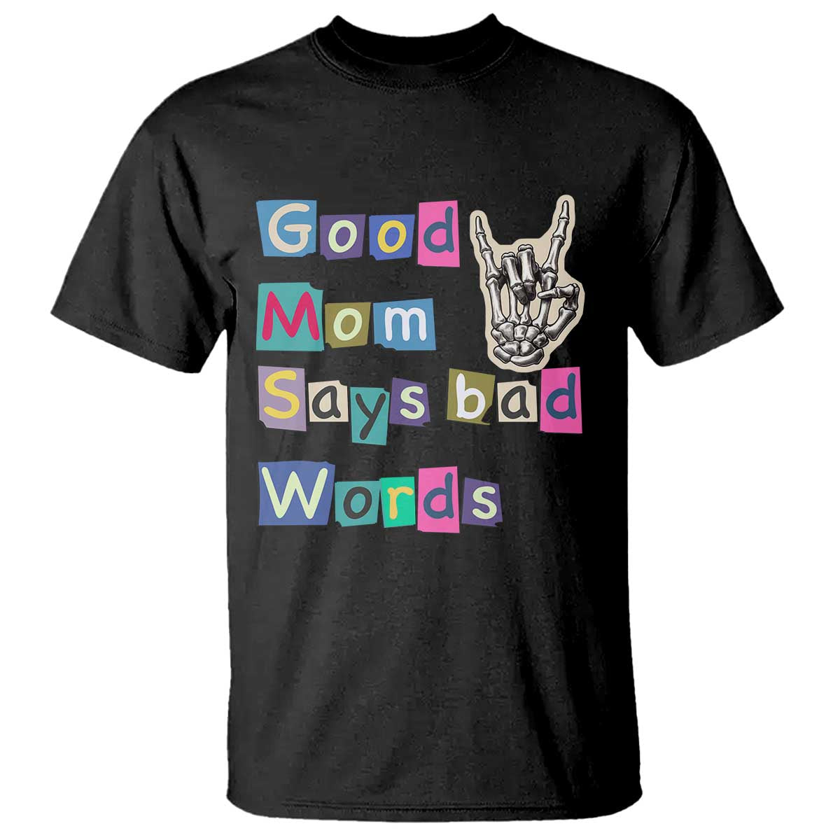 Good Moms Say Bad Words T Shirt Funny Sarcastic Mom Mother’s Day Gift TS14 Black Print Your Wear