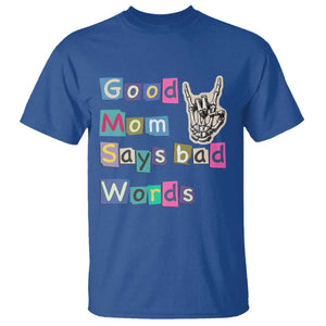 Good Moms Say Bad Words T Shirt Funny Sarcastic Mom Mother’s Day Gift TS14 Royal Blue Print Your Wear