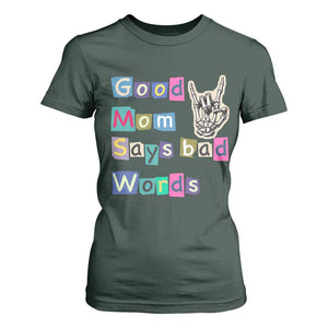Good Moms Say Bad Words T Shirt For Women Funny Sarcastic Mom Mother’s Day Gift TS14 Dark Forest Green Print Your Wear