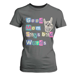 Good Moms Say Bad Words T Shirt For Women Funny Sarcastic Mom Mother’s Day Gift TS14 Dark Heather Print Your Wear