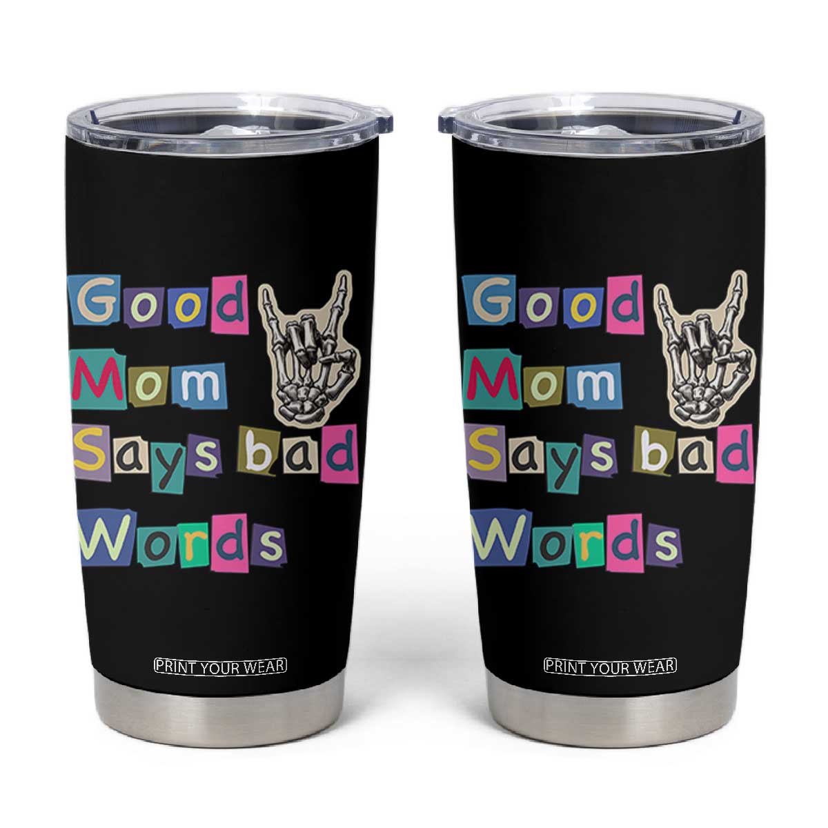 Good Moms Say Bad Words Tumbler Cup Funny Sarcastic Mom Mother’s Day Gift TS14 Black Print Your Wear