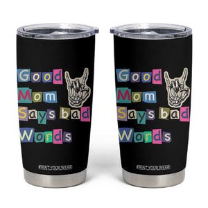 Good Moms Say Bad Words Tumbler Cup Funny Sarcastic Mom Mother’s Day Gift TS14 Black Print Your Wear