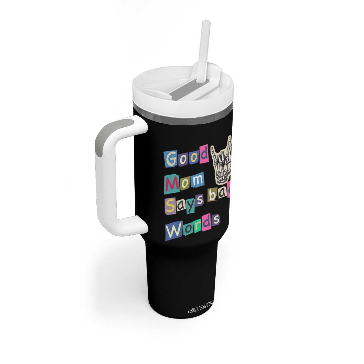 Good Moms Say Bad Words Tumbler With Handle Funny Sarcastic Mom Mother’s Day Gift TS14 Print Your Wear