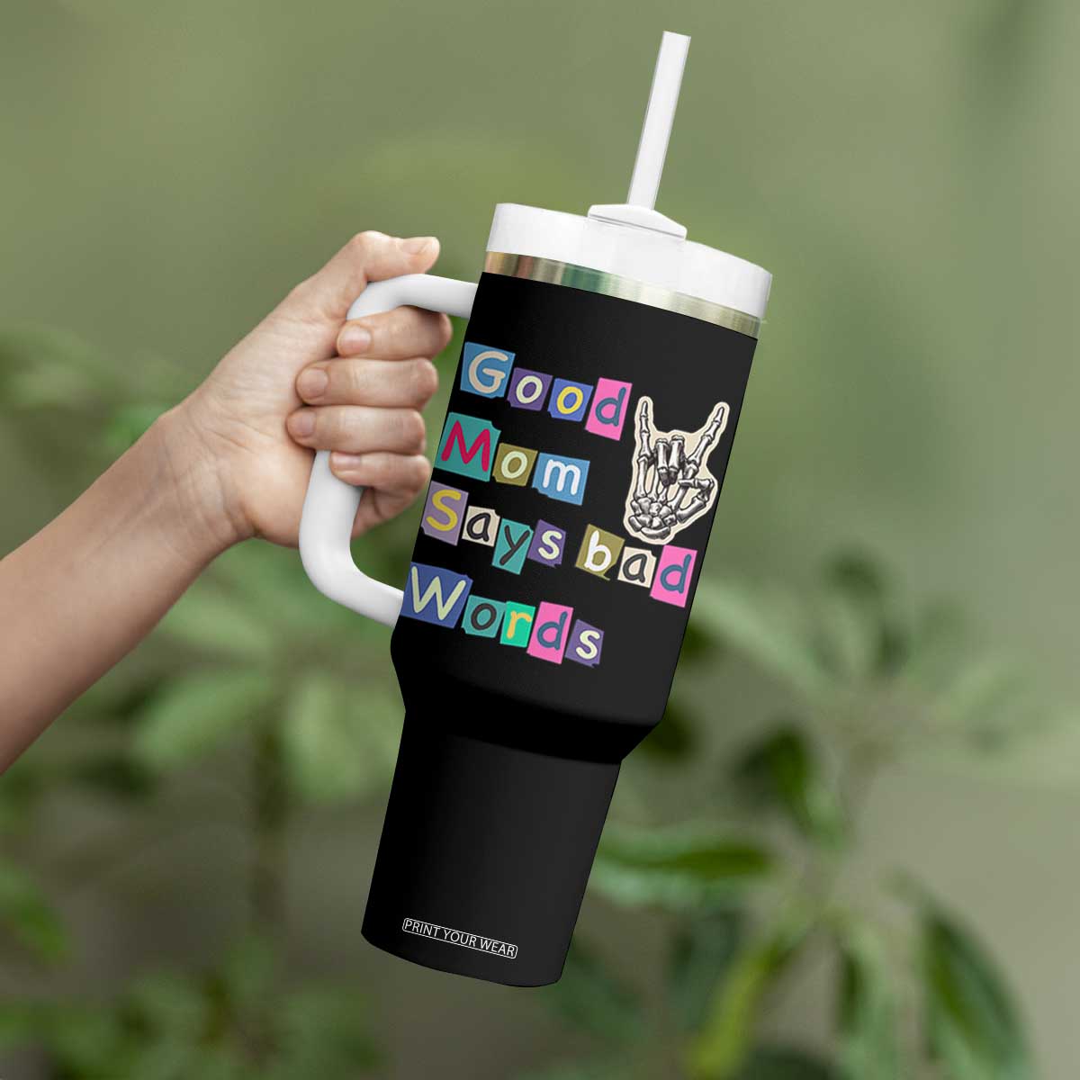 Good Moms Say Bad Words Tumbler With Handle Funny Sarcastic Mom Mother’s Day Gift TS14 Print Your Wear