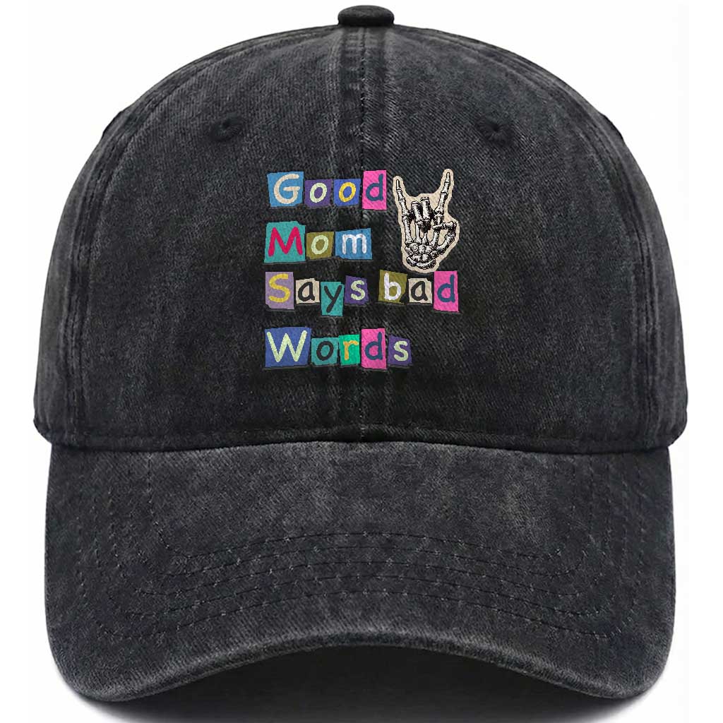 Good Moms Say Bad Words Washed Cotton Baseball Cap Funny Sarcastic Mom Mother’s Day Gift TS14 Print Your Wear