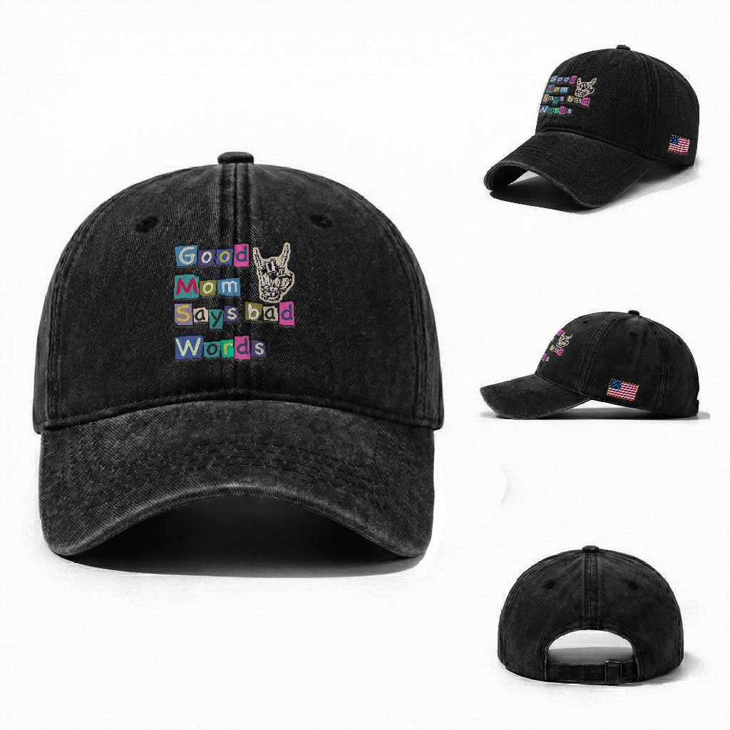Good Moms Say Bad Words Washed Cotton Baseball Cap Funny Sarcastic Mom Mother’s Day Gift TS14 Washed Cap Universal Fit Black Print Your Wear
