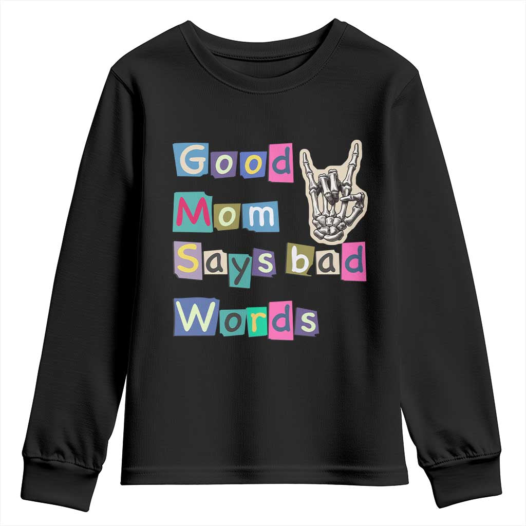 Good Moms Say Bad Words Youth Sweatshirt Funny Sarcastic Mom Mother’s Day Gift TS14 Black Print Your Wear