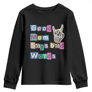Good Moms Say Bad Words Youth Sweatshirt Funny Sarcastic Mom Mother’s Day Gift TS14 Black Print Your Wear