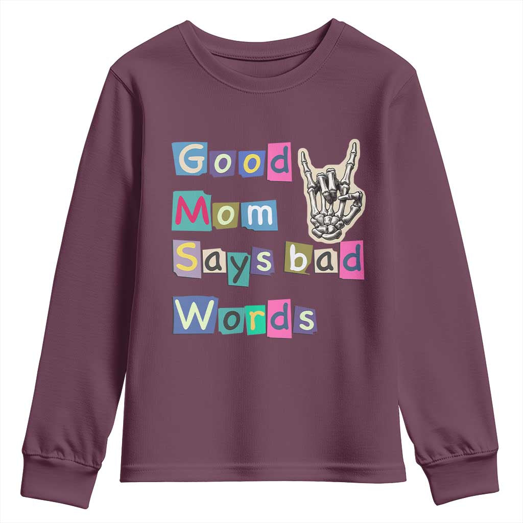 Good Moms Say Bad Words Youth Sweatshirt Funny Sarcastic Mom Mother’s Day Gift TS14 Maroon Print Your Wear