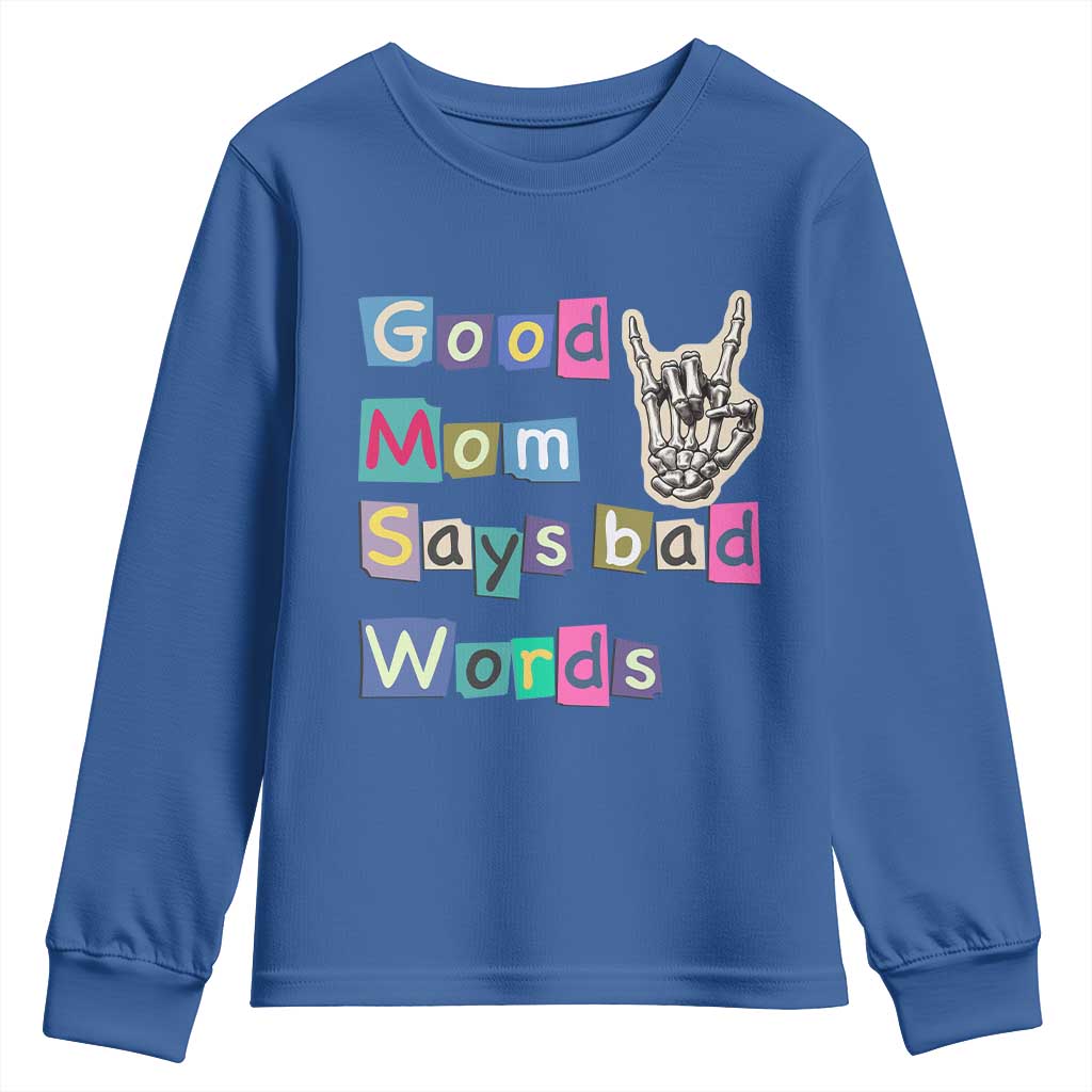 Good Moms Say Bad Words Youth Sweatshirt Funny Sarcastic Mom Mother’s Day Gift TS14 Royal Blue Print Your Wear