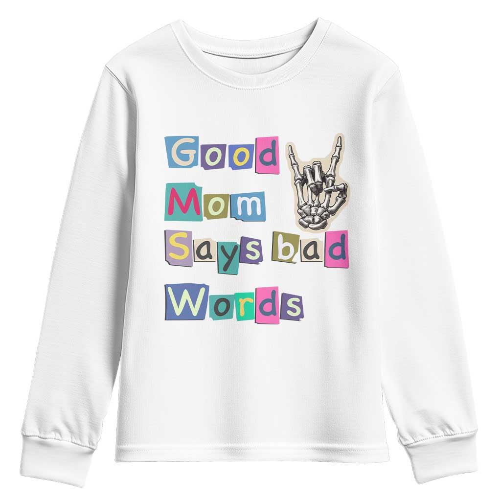 Good Moms Say Bad Words Youth Sweatshirt Funny Sarcastic Mom Mother’s Day Gift TS14 White Print Your Wear
