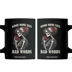 Good Moms Say Bad Words Coffee Mug Funny Sarcastic Skeleton Mom Mother’s Day TS14 Black Print Your Wear