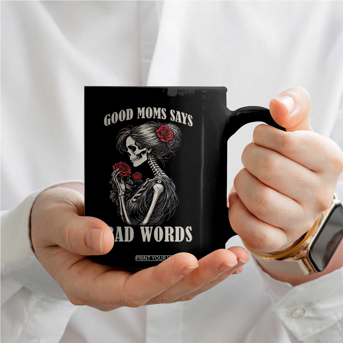 Good Moms Say Bad Words Coffee Mug Funny Sarcastic Skeleton Mom Mother’s Day TS14 Print Your Wear