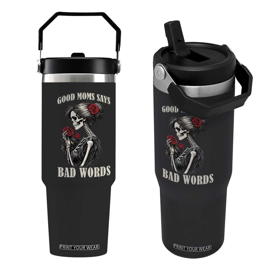 Good Moms Say Bad Words Flip Straw Tumbler Funny Sarcastic Skeleton Mom Mother’s Day TS14 One Size: 30 oz Black Print Your Wear