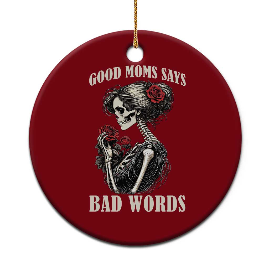 Good Moms Say Bad Words Ceramic Ornament Funny Sarcastic Skeleton Mom Mother’s Day TS14 1pc Red Print Your Wear