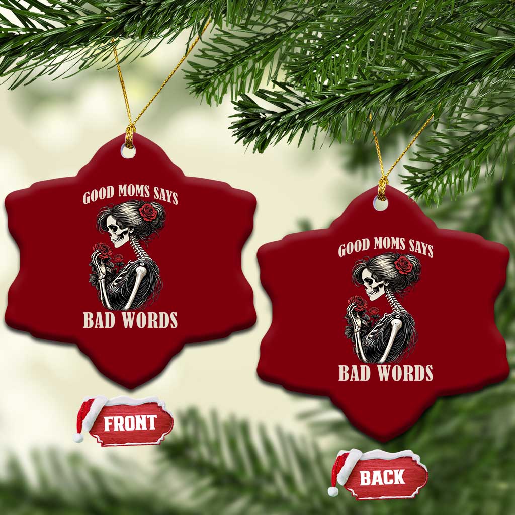 Good Moms Say Bad Words Ceramic Ornament Funny Sarcastic Skeleton Mom Mother’s Day TS14 Print Your Wear