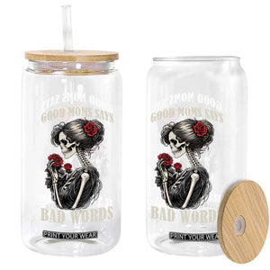 Good Moms Say Bad Words Glass Can Funny Sarcastic Skeleton Mom Mother’s Day TS14 Print Your Wear