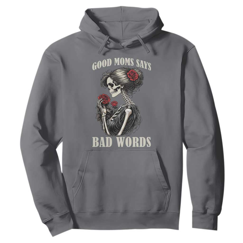 Good Moms Say Bad Words Hoodie Funny Sarcastic Skeleton Mom Mother’s Day TS14 Charcoal Print Your Wear