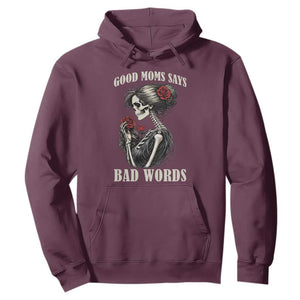 Good Moms Say Bad Words Hoodie Funny Sarcastic Skeleton Mom Mother’s Day TS14 Maroon Print Your Wear