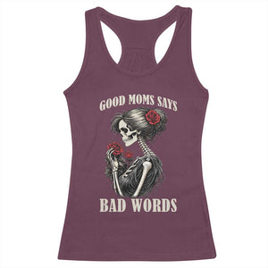 Good Moms Say Bad Words Racerback Tank Top Funny Sarcastic Skeleton Mom Mother’s Day TS14 Maroon Print Your Wear