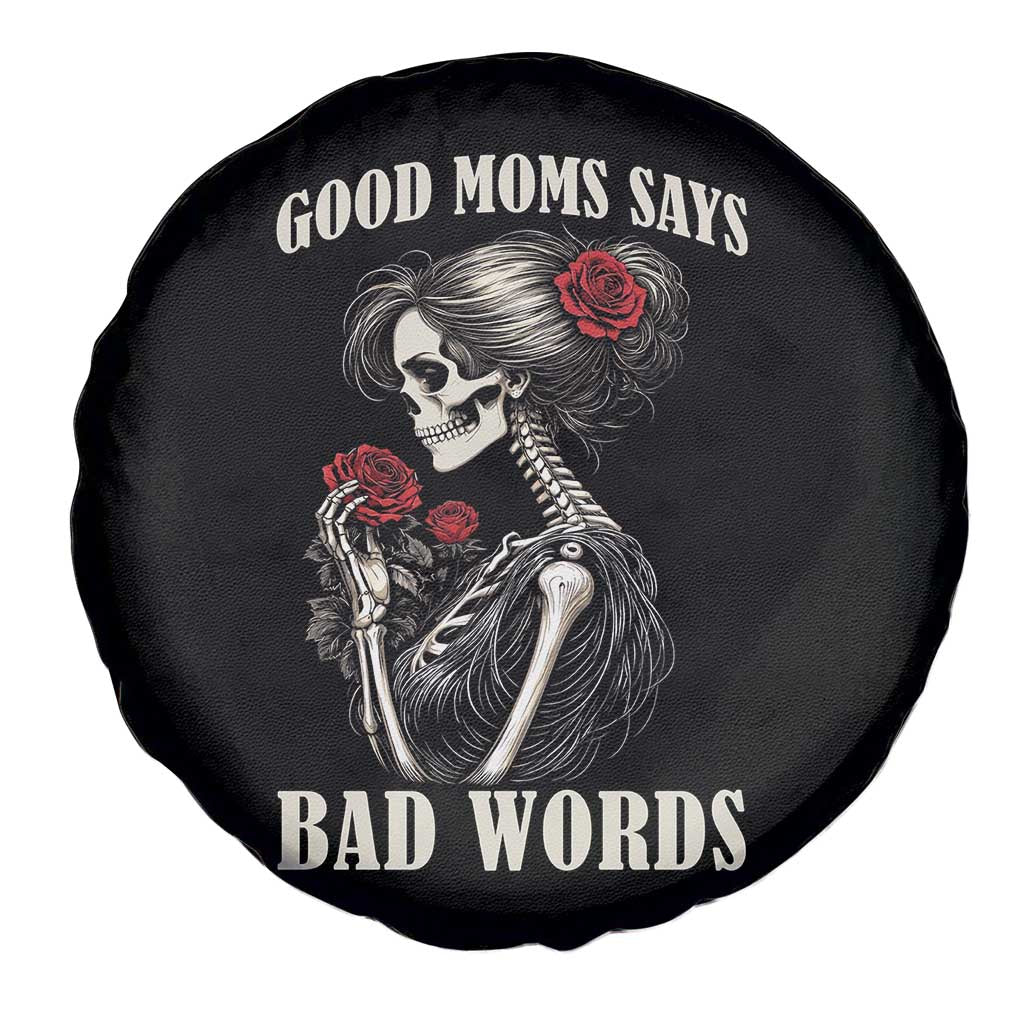 Good Moms Say Bad Words Spare Tire Cover Funny Sarcastic Skeleton Mom Mother’s Day TS14 Print Your Wear