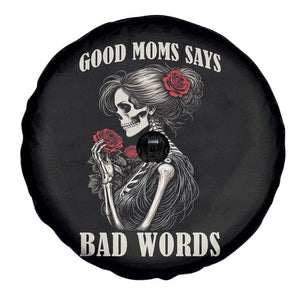 Good Moms Say Bad Words Spare Tire Cover Funny Sarcastic Skeleton Mom Mother’s Day TS14 Print Your Wear