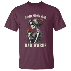 Good Moms Say Bad Words T Shirt Funny Sarcastic Skeleton Mom Mother’s Day TS14 Maroon Print Your Wear