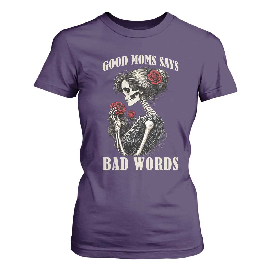 Good Moms Say Bad Words T Shirt For Women Funny Sarcastic Skeleton Mom Mother’s Day TS14 Purple Print Your Wear